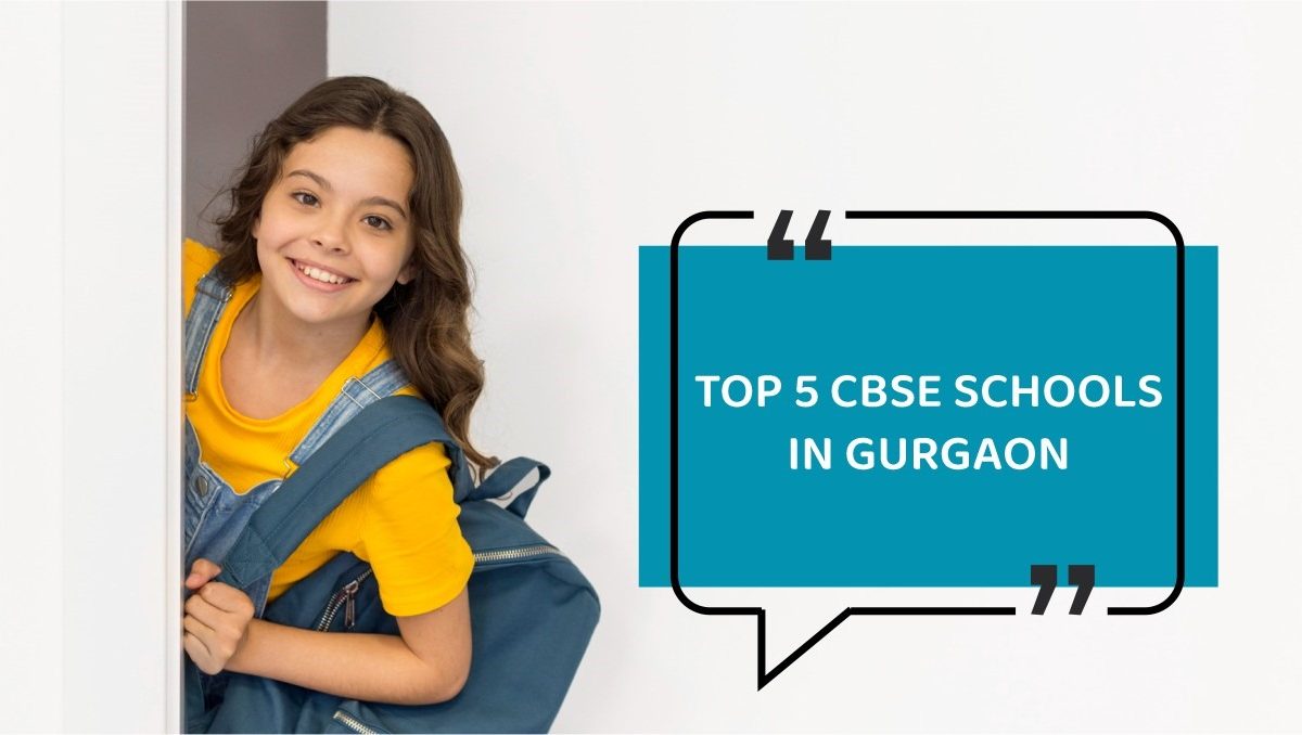 Top 5 Best CBSE Schools in Gurgaon